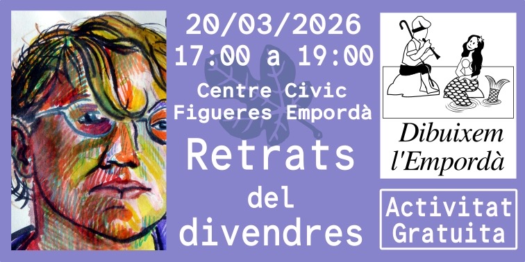 Dibuixem l’Empordà. Retrats de Divendres. CC. Figueres Empordà