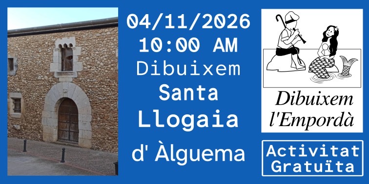 Dibuixem l’Empordà. Santa Llogaia d’Àlguema